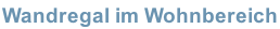 Wandregal im Wohnbereich